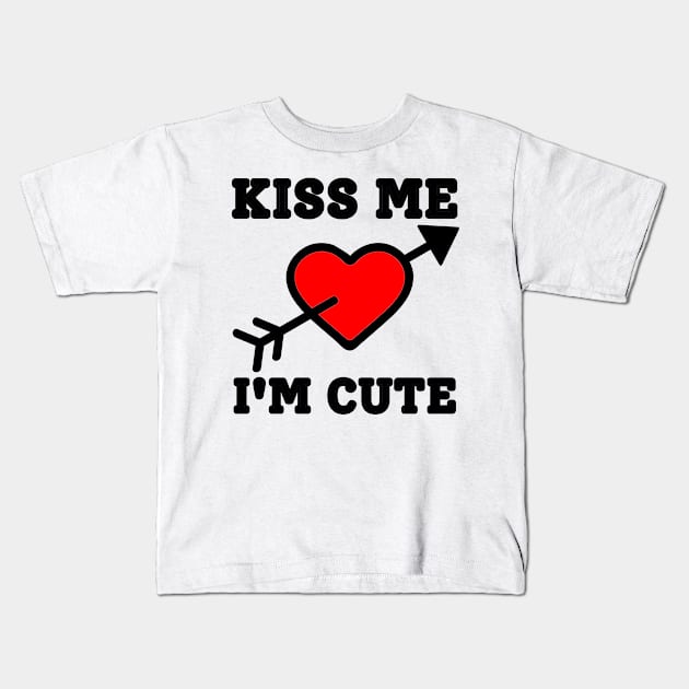 Kiss Me I'm Cute Kids T-Shirt by IndiPrintables